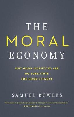 The Moral Economy: Why Good Incentives Are No Substitute for Good Citizens - Castle Lecture Series (Paperback)