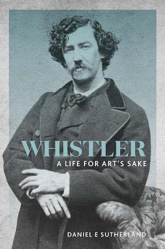 Whistler: A Life for Art's Sake (Paperback)