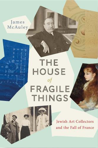 The House of Fragile Things: Jewish Art Collectors and the Fall of France (Hardback)