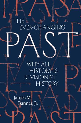 The Ever-Changing Past - James M. Banner