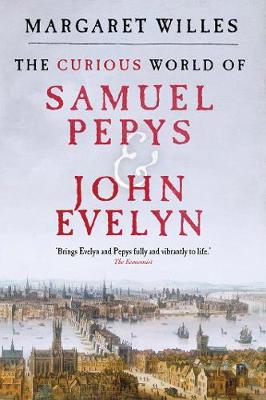 The Curious World of Samuel Pepys and John Evelyn (Paperback)