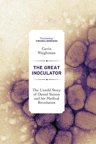 The Great Inoculator: The Untold Story of Daniel Sutton and his Medical Revolution (Hardback)