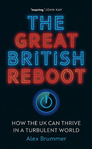 The Great British Reboot By Alex Brummer Waterstones