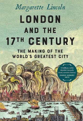 London and the Seventeenth Century: The Making of the World's Greatest City (Hardback)