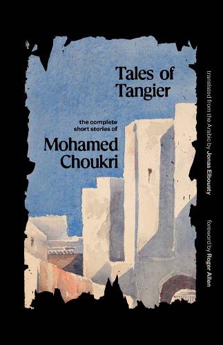 Tales of Tangier - Mohamed Choukri