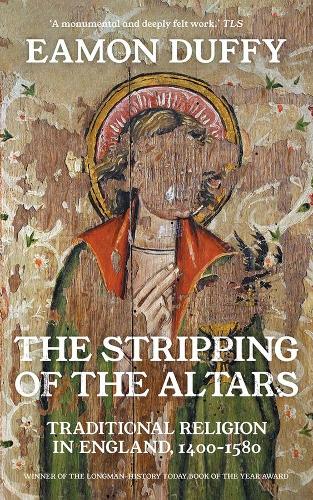 The Stripping of the Altars: Traditional Religion in England, 1400-1580 (Paperback)