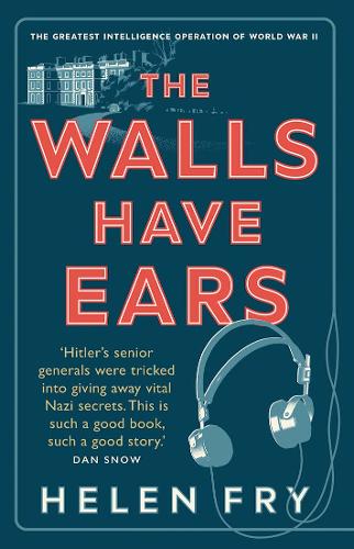The Walls Have Ears: The Greatest Intelligence Operation of World War II (Paperback)