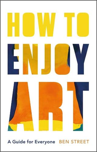 How to Enjoy Art: A Guide for Everyone (Hardback)