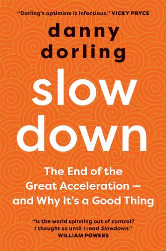 Slowdown: The End of the Great Acceleration - and Why It's a Good Thing (Paperback)