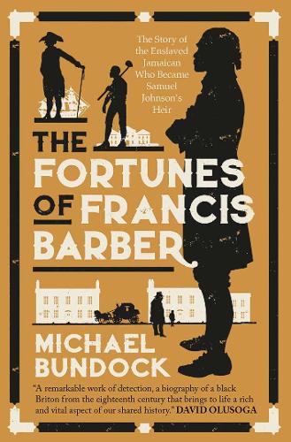 The Fortunes of Francis Barber: The Story of the Enslaved Jamaican Who Became Samuel Johnson’s Heir (Paperback)