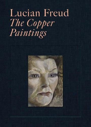 Lucian Freud: The Copper Paintings (Hardback)