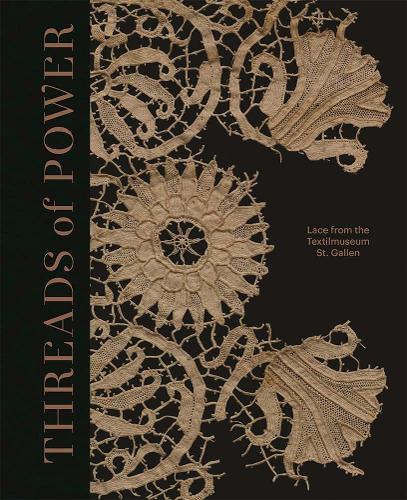 Threads of Power Lace from the Textilmuseum St. Gallen Hardback