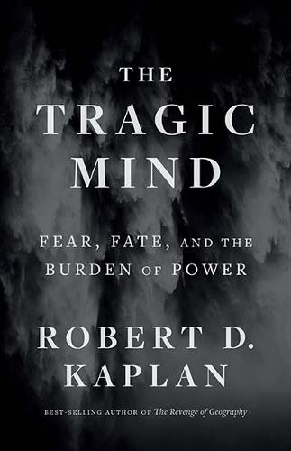 The Tragic Mind: Fear, Fate, and the Burden of Power (Hardback)