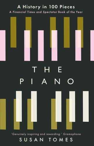 The Piano: A History in 100 Pieces (Paperback)