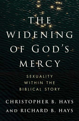 The Widening of God's Mercy: Sexuality Within the Biblical Story (Hardback)