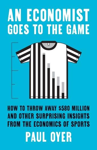 Paul Oyer An Economist Goes to the Game