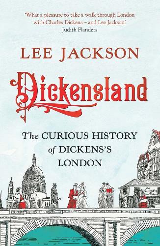 Dickensland: The Curious History of Dickens's London (Paperback)