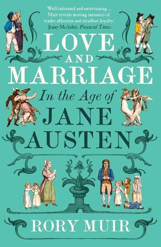 Love and Marriage in the Age of Jane Austen (Paperback)