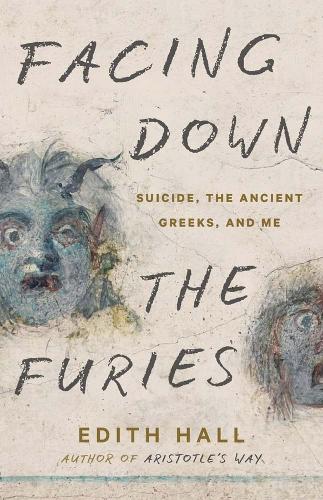Cover of Facing Down the Furies: Suicide, the Ancient Greeks, and Me