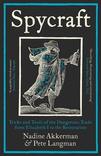 Image for Spycraft : Tricks and Tools of the Dangerous Trade from Elizabeth I to the Restoration