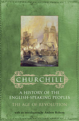 The Age of Revolution - History of the English Speaking Peoples v. 3 (Paperback)