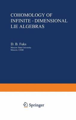 Cohomology of Infinite-Dimensional Lie Algebras: Contemporary Soviet Mathematics - Monographs in Contemporary Mathematics (Hardback)