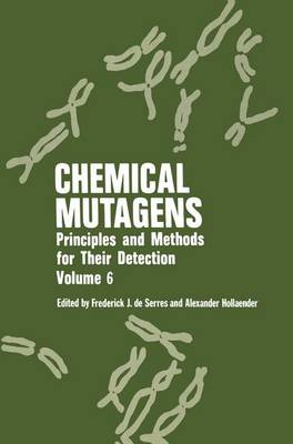 Chemical Mutagens: Principles and Methods for Their Detection Volume 6 (Hardback)