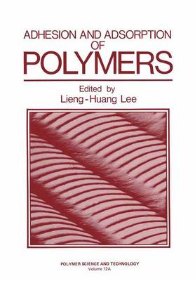 Adhesion and Adsorption of Polymers - Polymer Science and Technology Series 12 (Hardback)