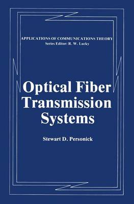Optical Fiber Transmission Systems - Applications of Communications Theory (Hardback)