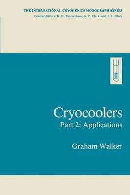 Cryocoolers Applications: Part 2 - The International Cryogenics Monograph Series (Hardback)