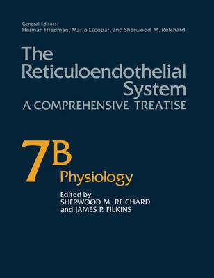The Reticuloendothelial System: A Comprehensive Treatise Volume 7B Physiology (Hardback)