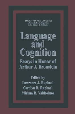 Language and Cognition: Essays in Honor of Arthur J. Bronstein - Cognition and Language: A Series in Psycholinguistics (Hardback)