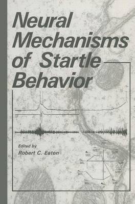 Neural Mechanisms of Startle Behavior (Hardback)