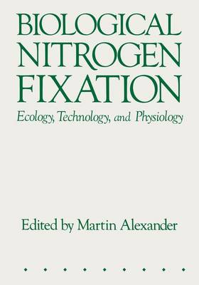 Biological Nitrogen Fixation: Ecology, Technology and Physiology (Hardback)