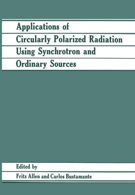 Applications of Circularly Polarized Radiation Using Synchrotron and Ordinary Sources (Hardback)