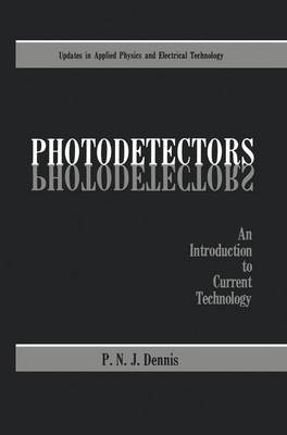 Photodetectors: An Introduction to Current Technology - Updates in Applied Physics and Electrical Technology (Hardback)