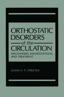 Orthostatic Disorders of the Circulation: Mechanisms, Manifestations, and Treatment (Hardback)