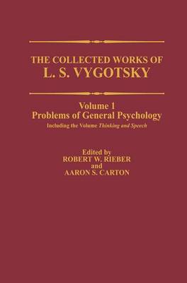 The Collected Works of L. S. Vygotsky: Problems of General Psychology, Including the Volume Thinking and Speech - Cognition and Language: A Series in Psycholinguistics (Hardback)
