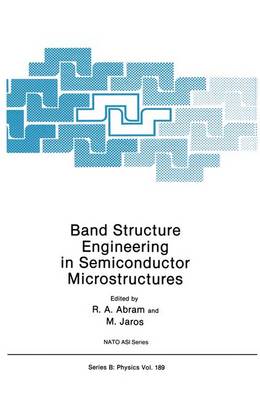Band Structure Engineering in Semiconductor Microstructures - NATO Science Series B: Physics 189 (Hardback)