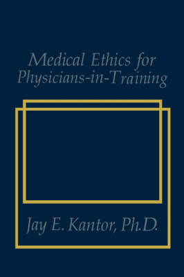 Medical Ethics for Physicians-in-Training (Hardback)