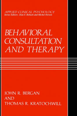 Behavioral Consultation and Therapy: An Individual Guide - Applied Clinical Psychology (Hardback)