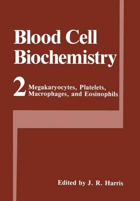Megakaryocytes, Platelets, Macrophages, and Eosinophils - Blood Cell Biochemistry 2 (Hardback)