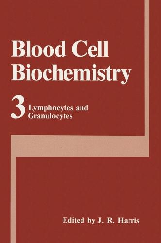 Blood Cell Biochemistry: Lymphocytes and Granulocytes v. 3 - Blood Cell Biochemistry 3 (Hardback)