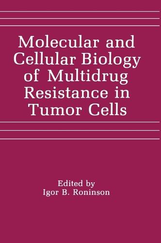 Molecular and Cellular Biology of Multidrug Resistance in Tumour Cells (Hardback)