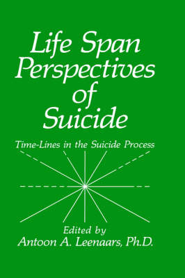 Life Span Perspectives of Suicide: Time-Lines in the Suicide Process (Hardback)