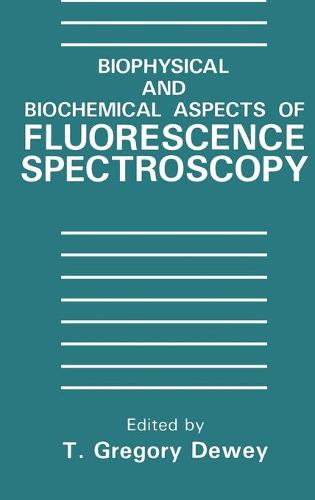 Biophysical and Biochemical Aspects of Fluorescence Spectroscopy (Hardback)