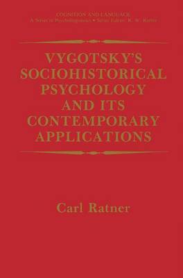 Vygotsky's Sociohistorical Psychology and its Contemporary Applications - Cognition and Language: A Series in Psycholinguistics (Hardback)
