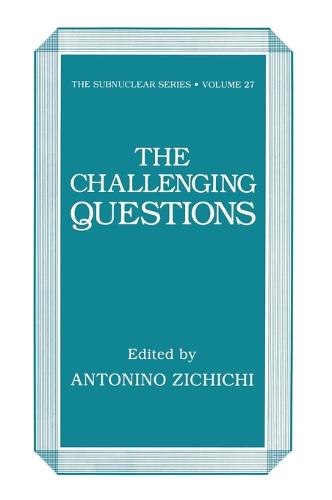 The Challenging Questions: 27th: International School Proceedings - Subnuclear series, vol 27 Vol 27 (Hardback)