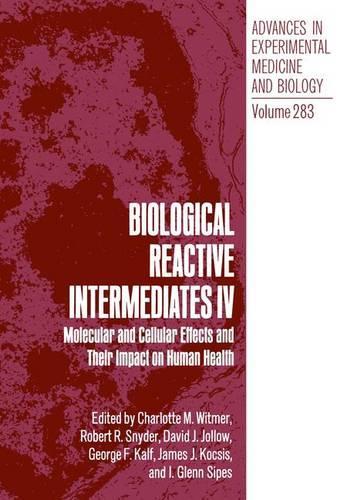 Biological Reactive Intermediates: Molecular and Cellular Effects and Their Impact on Human Health - Advances in Experimental Medicine and Biology 283 (Hardback)