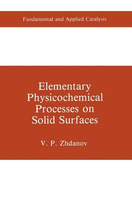 Elementary Physicochemical Processes on Solid Surfaces - Fundamental and Applied Catalysis (Hardback)